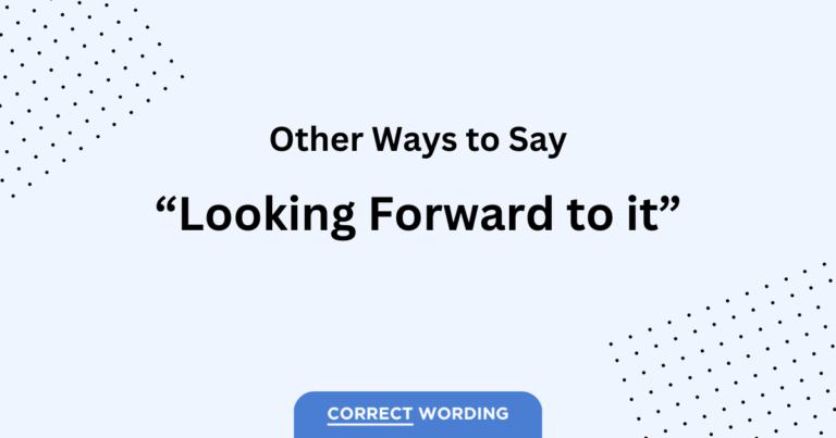 19 Alternatives to “Looking Forward to It”