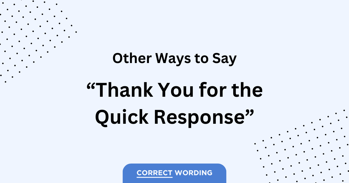 other ways to say thank you for the quick response