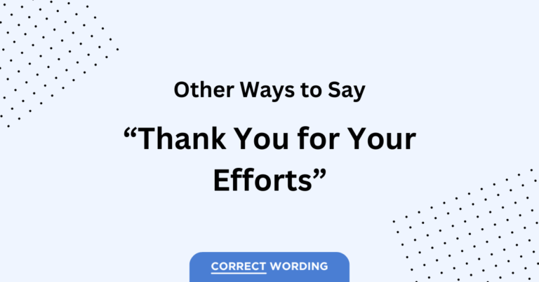 27 Alternatives to “Thank You for Your Efforts”