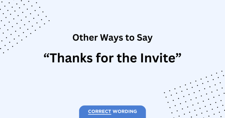 12 Alternatives to “Thanks for the Invite”