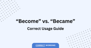“Become” vs. “Became” - How to Correctly Use Each Term