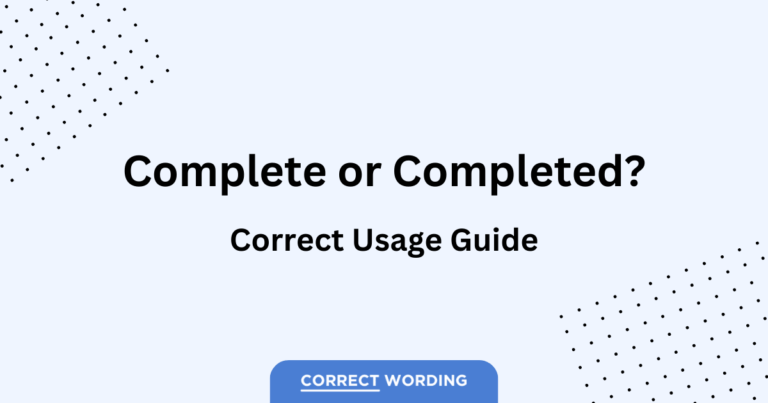 Complete or Completed? How to Correctly Use Each Word