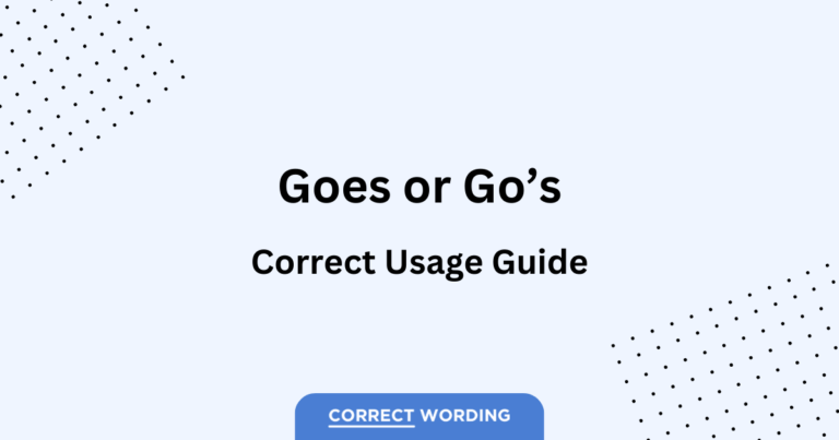 Goes or Go’s – Which is Correct?