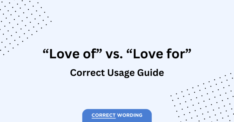 “Love Of” vs. “Love For” – How to Correctly Use Each Phrase