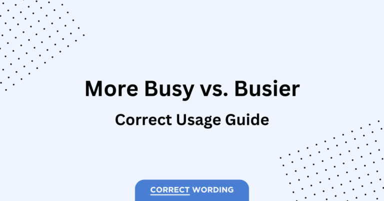 “More Busy” vs. “Busier” – Which is Correct?