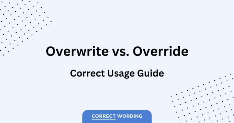 Overwrite vs. Override – How to Correctly Use Each Word