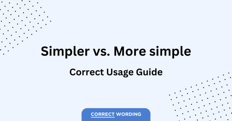 Simpler vs. More Simple – How to Correctly Use Each Word