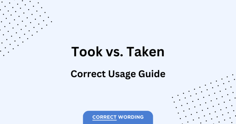 Took vs. Taken – How to Correctly Use Each Word