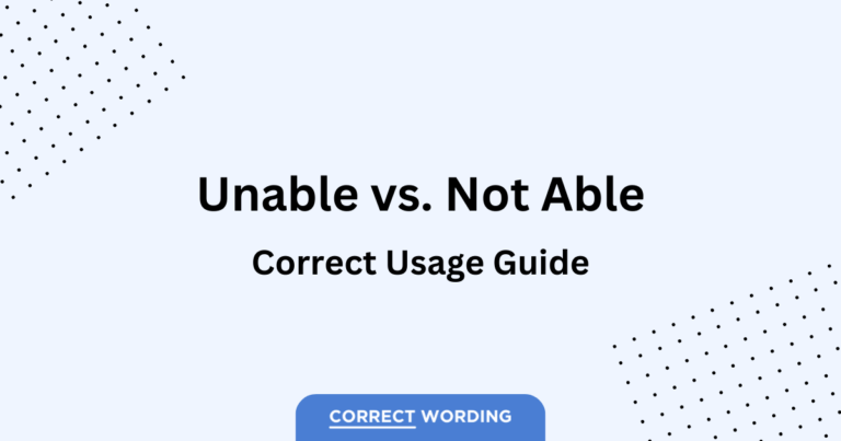 “Unable” vs. “Not Able” – Which is Correct?