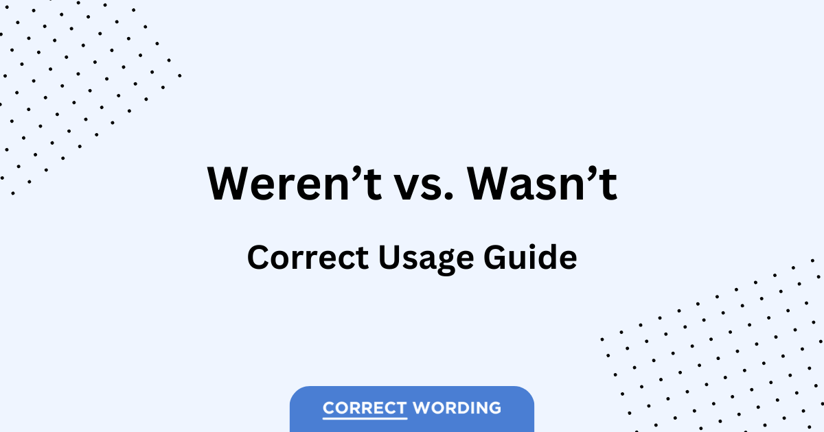 werent vs wasnt usage guide