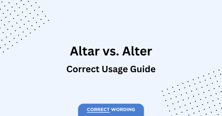 “Altar” vs. “Alter” – Selecting the Sacred or the Changeable