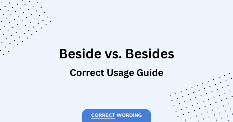 “Beside” vs. “Besides” – How to Correctly Use Each