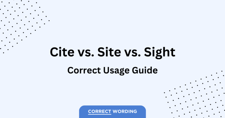 “Cite” vs. “Site” vs. “Sight” – How to Correctly Use Each