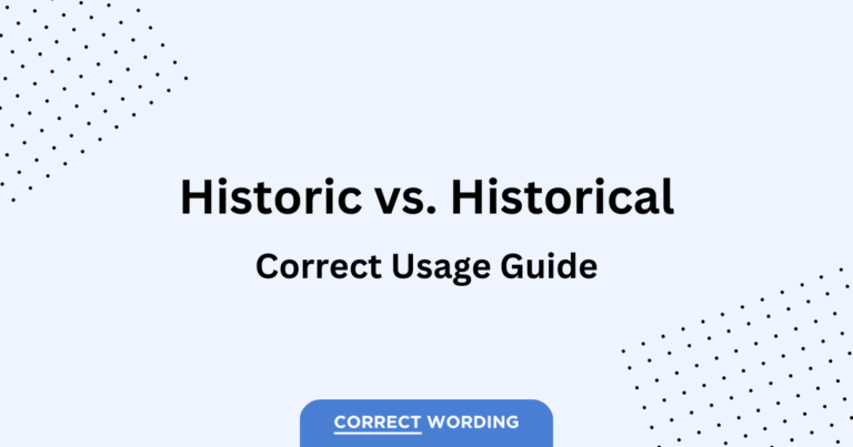 “Historic” vs. “Historical” – Understanding the Past in Present Terms
