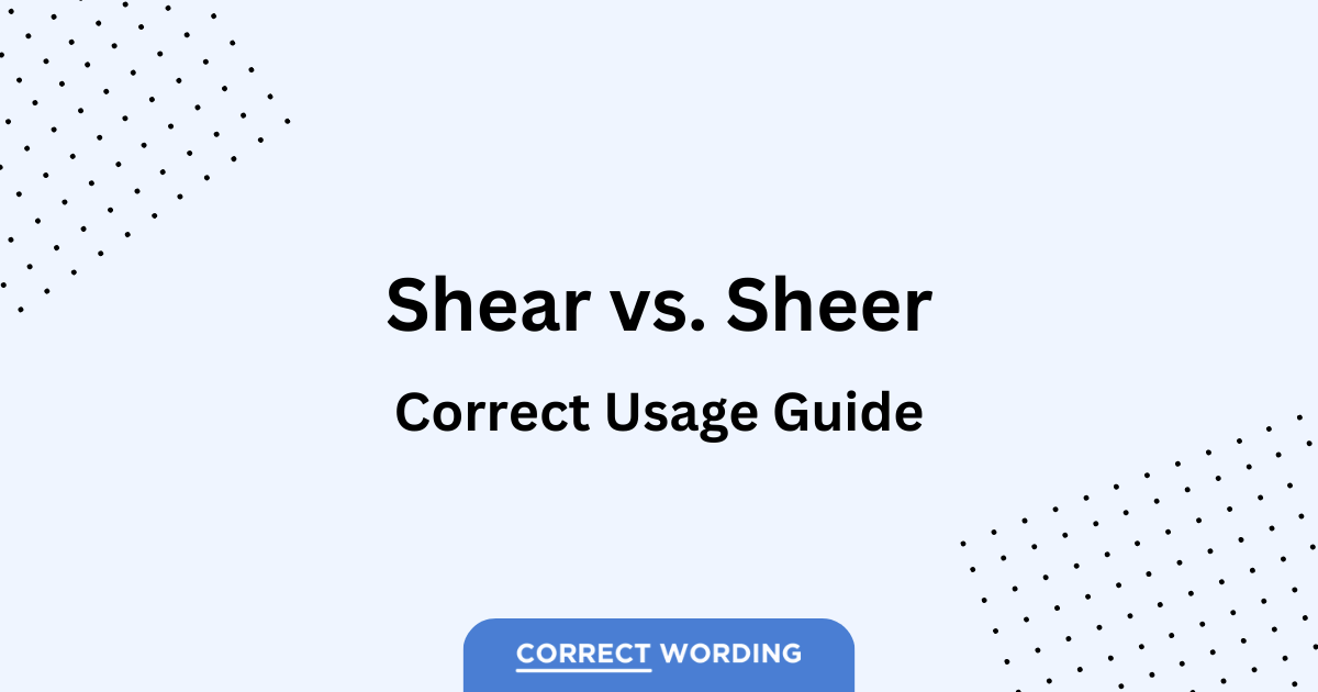 “Shear” vs. “Sheer” Cutting Through Confusion