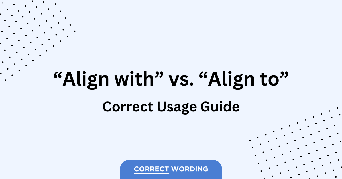 align with vs align to usage guide