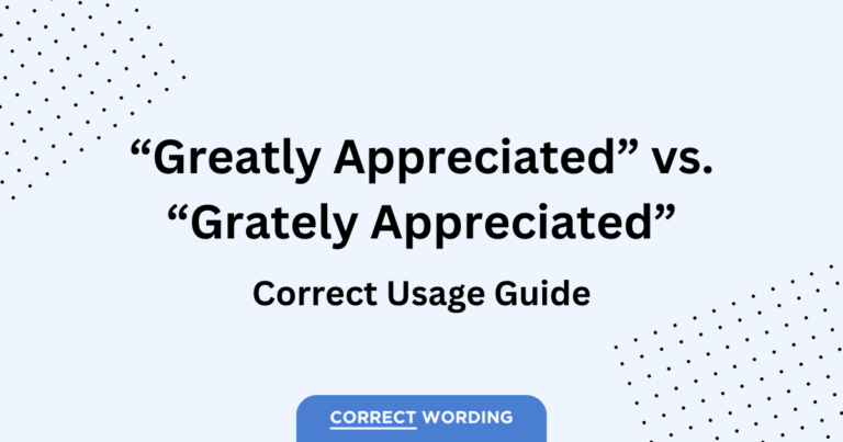 “Greatly Appreciated” vs. “Grately Appreciated” – Expressing Gratitude Properly