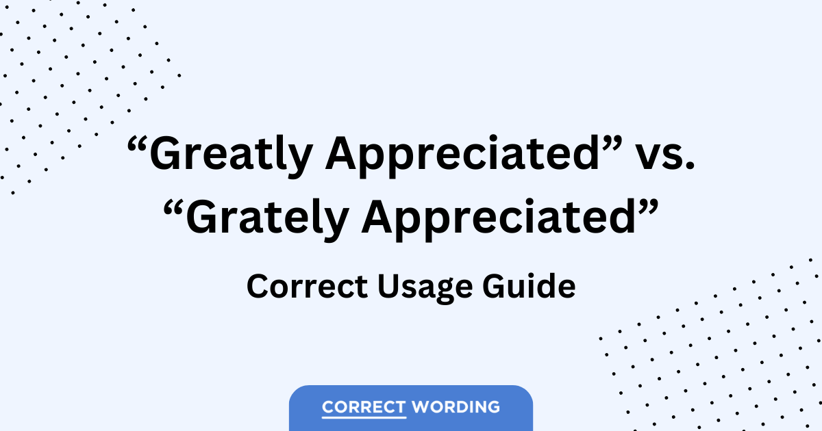 greatly vs grately appreciated usage guide