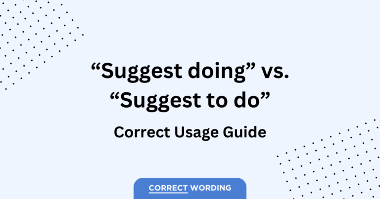“Suggest Doing” vs. “Suggest To Do” – Choosing the Right Expression