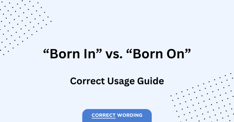 “Born In” vs. “Born On” – Navigating Birth Dates and Places