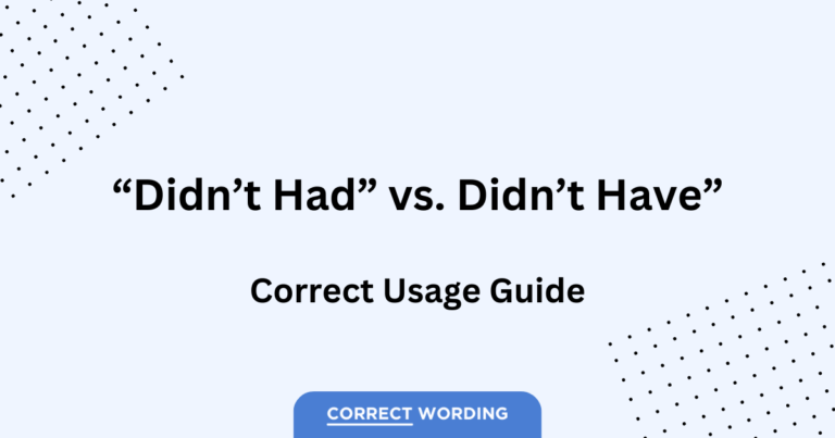 “Didn’t Had” vs. “Didn’t Have” – Mastering the Past Tense of “Have”