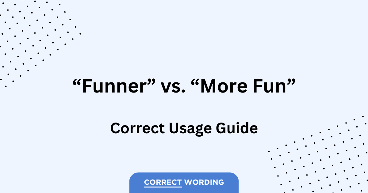 “Funner” vs. “More Fun” - Which is Correct?