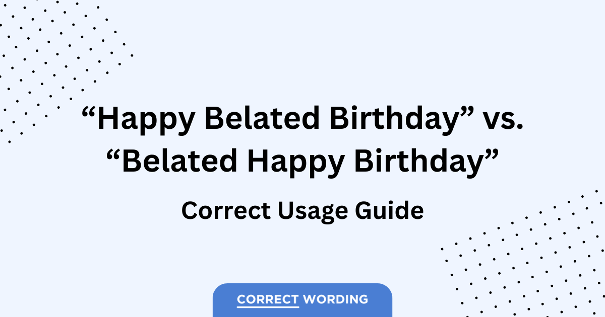 happy belated birthday or belated happy birthday usage guide