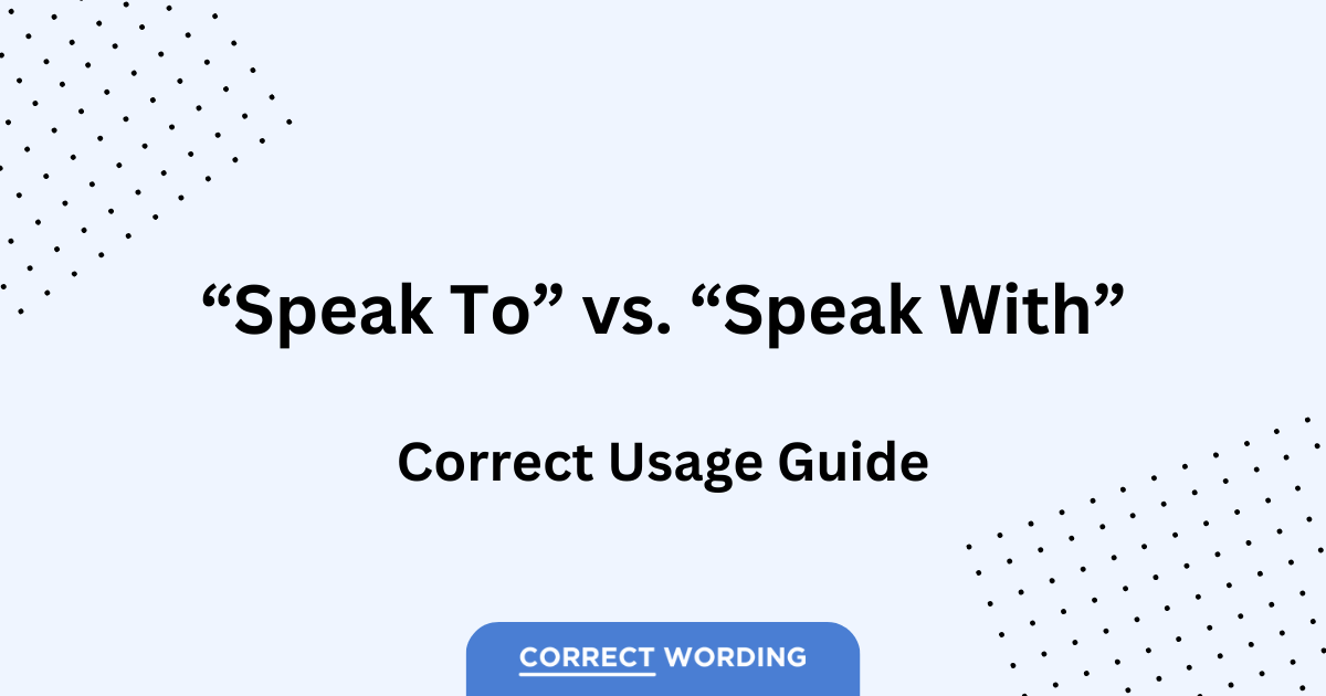 speak to vs speak with usage guide