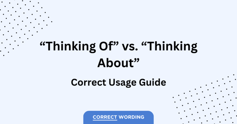 “Thinking Of” vs. “Thinking About” – Understanding Subtle Nuances