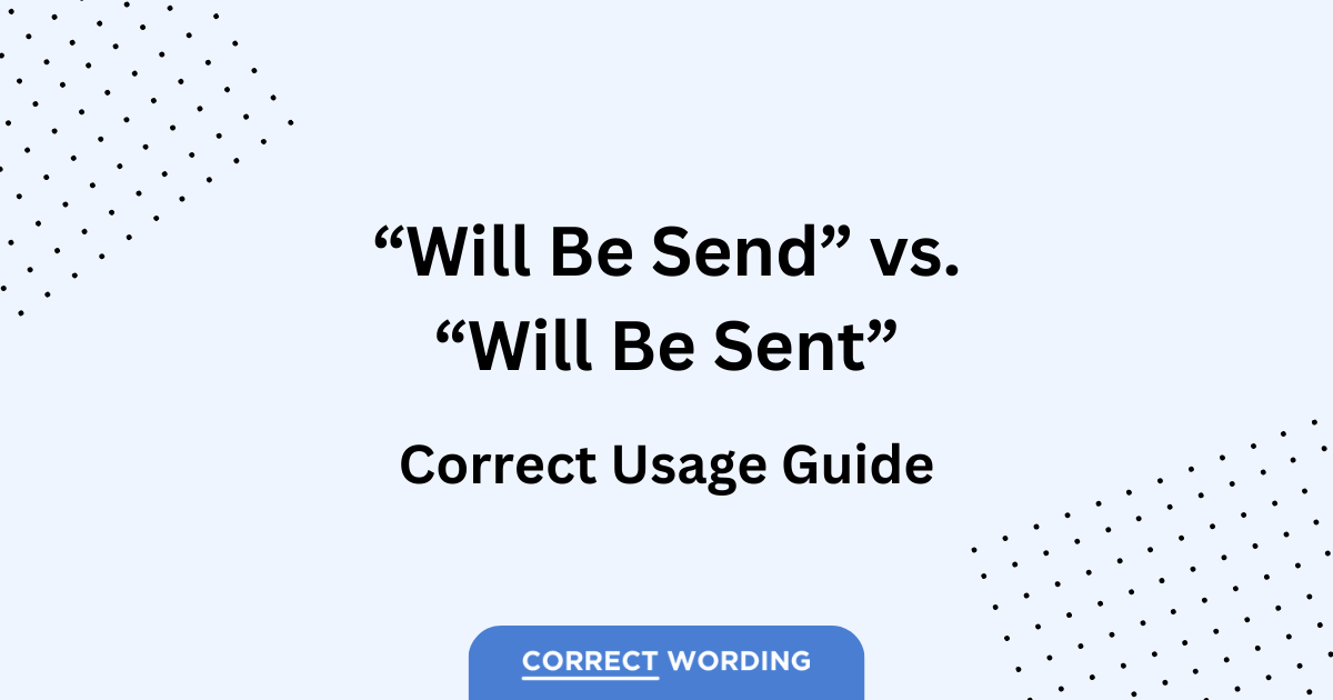 will be send or will be sent usage guide