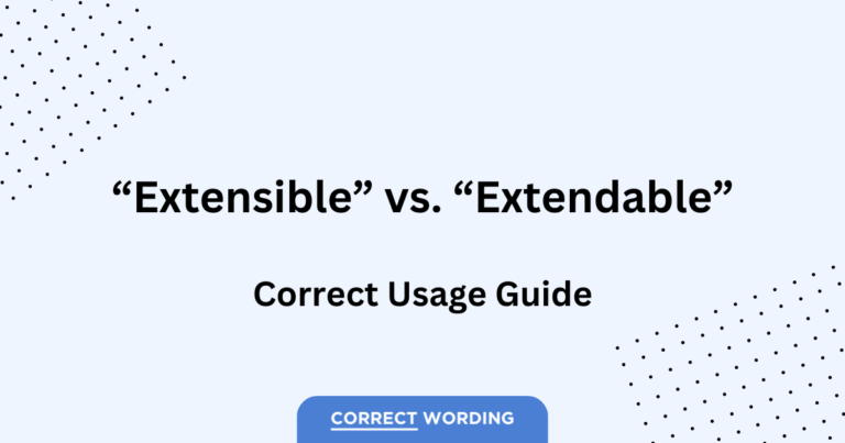 Extensible vs. Extendable – Which is Correct?