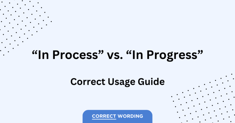 “In Process” vs. “In Progress” – Understanding the Nuances of Ongoing Activities