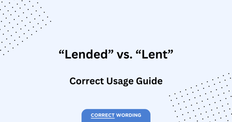 Lended vs. Lent – Understanding Their Use in Past Tense