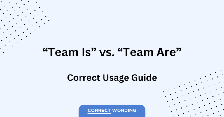 “Team Is” vs. “Team Are” – Selecting the Right Verb Agreement