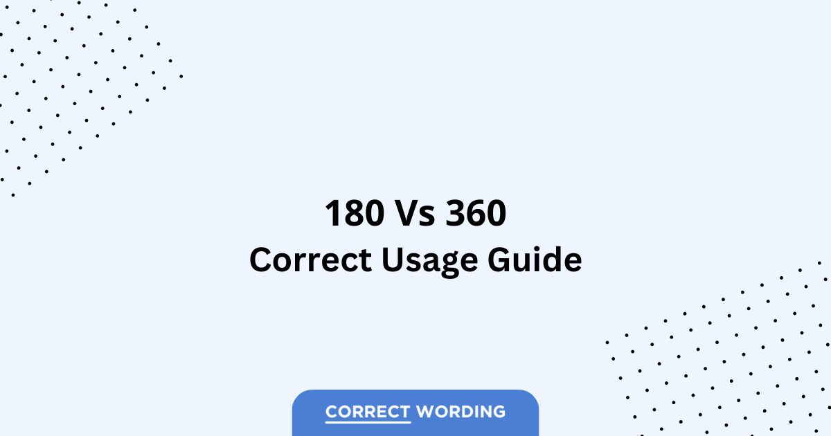 180 vs. 360 - Which is Correct?