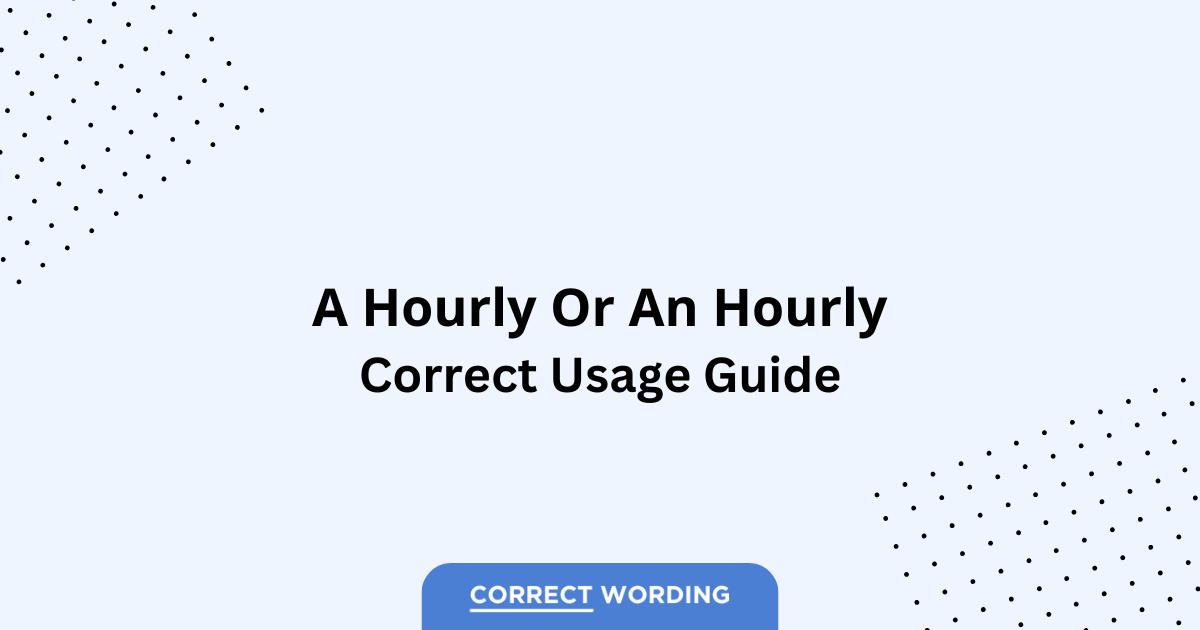 A Hourly vs. An Hourly - Which is Correct?
