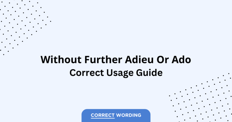 Ado vs. Adieu - Which is Correct?