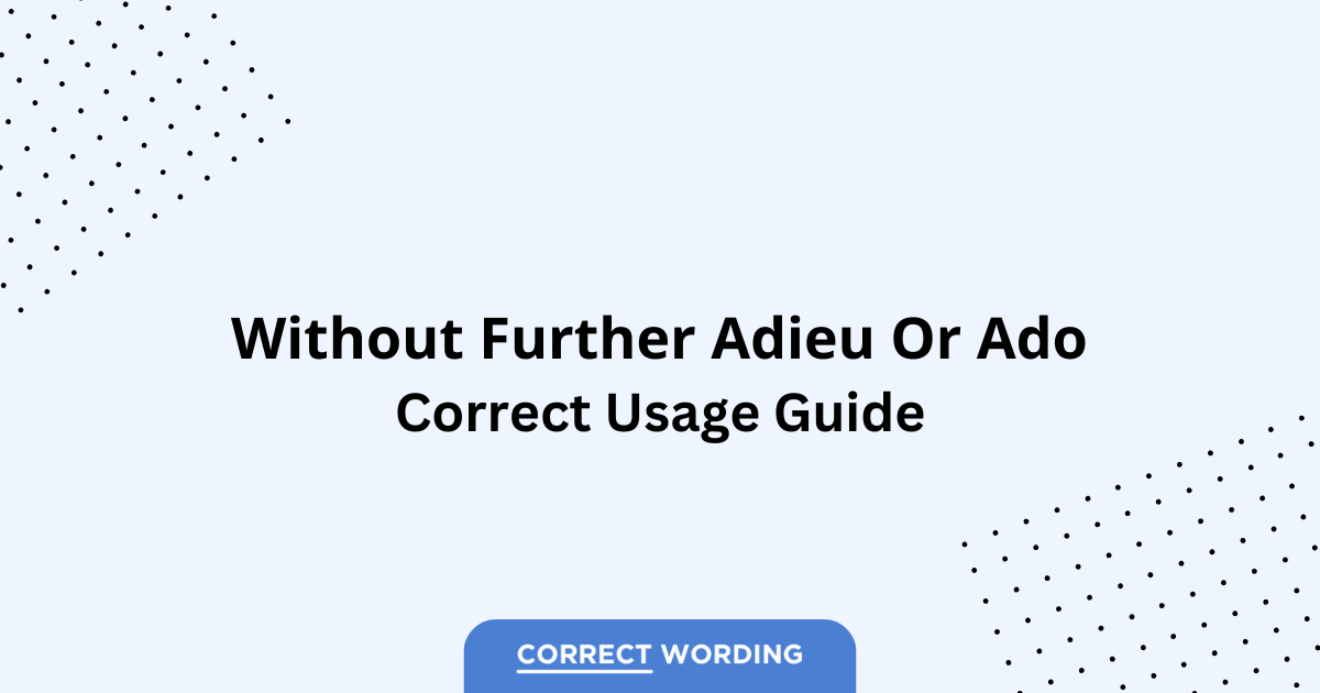 Ado vs. Adieu - Which is Correct?