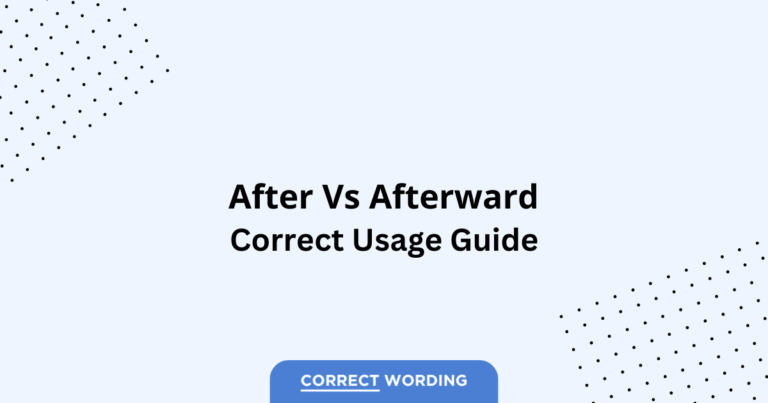 After vs. Afterward - Which is Correct?