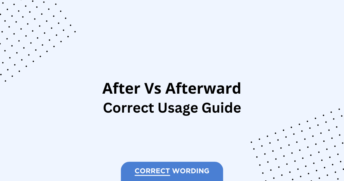 After vs. Afterward - Which is Correct?