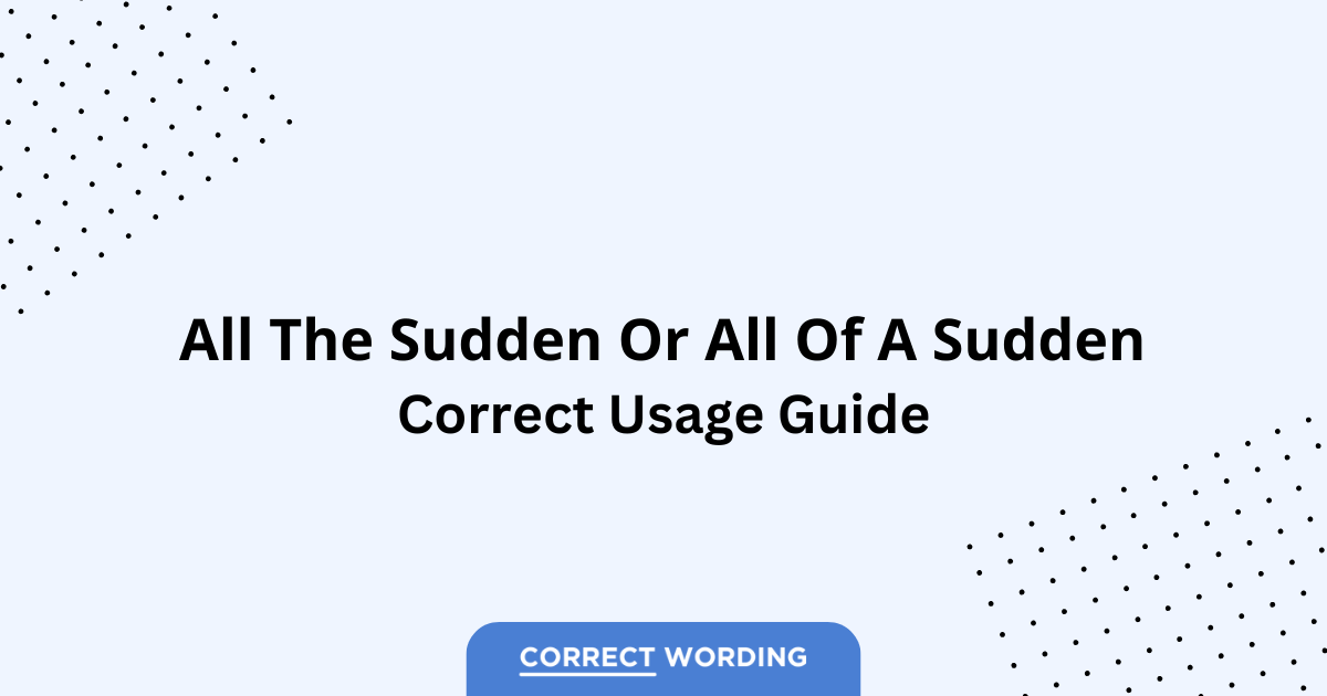 All The Sudden vs. All Of A Sudden - Which is Correct?