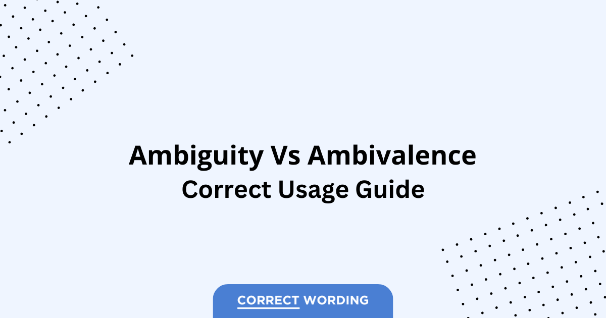 Ambiguity vs. Ambivalence - Which is Correct?
