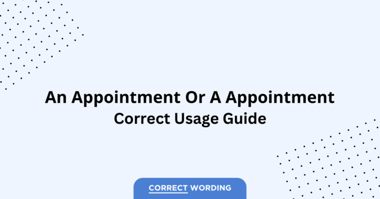 An Appointment vs. A Appointment - Which is Correct?