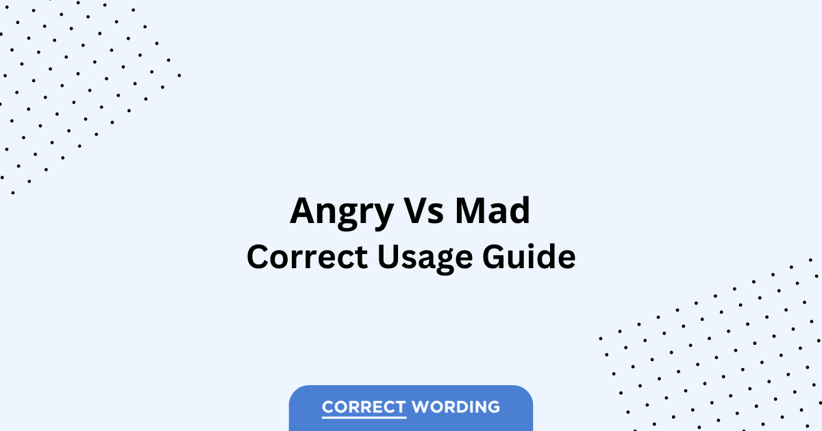Angry vs. Mad - Which is Correct?