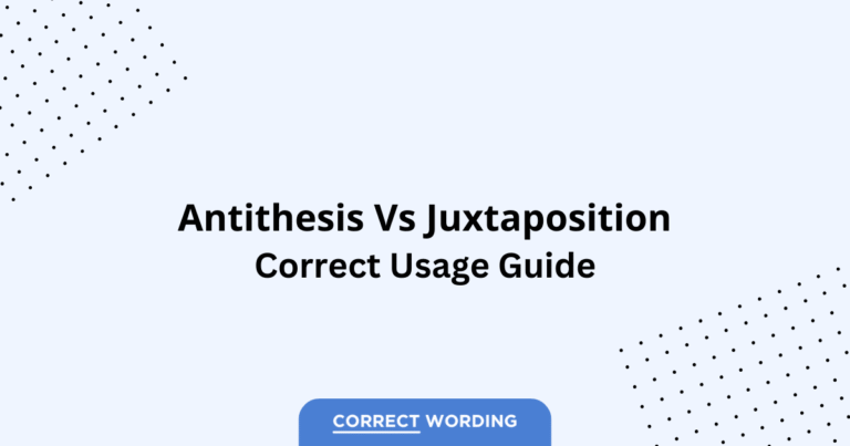 Antithesis vs. Juxtaposition - Which is Correct?