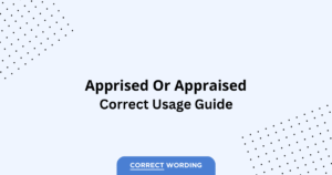 Apprised vs. Appraised - Which is Correct?