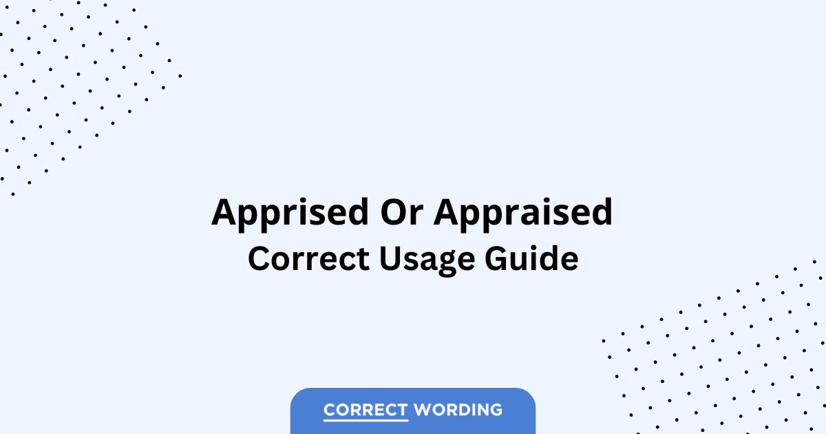 Apprised vs. Appraised - Which is Correct?