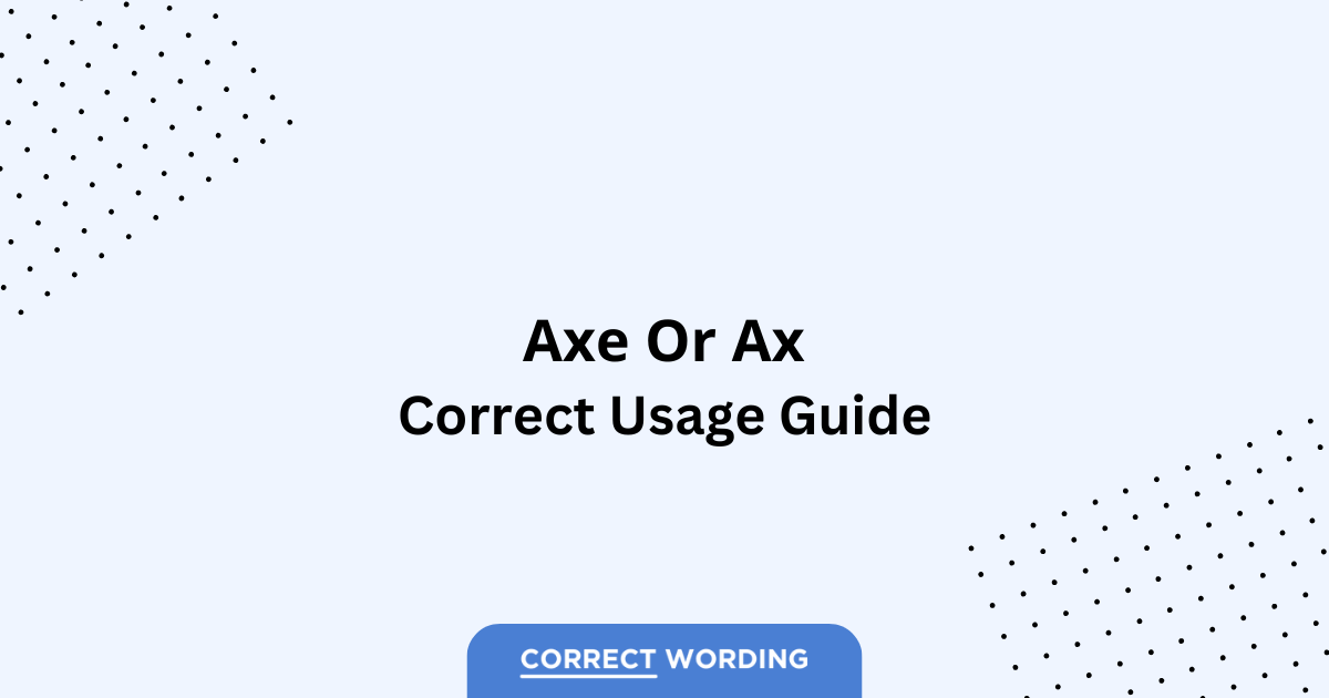 Axe vs. Ax - Which is Correct?