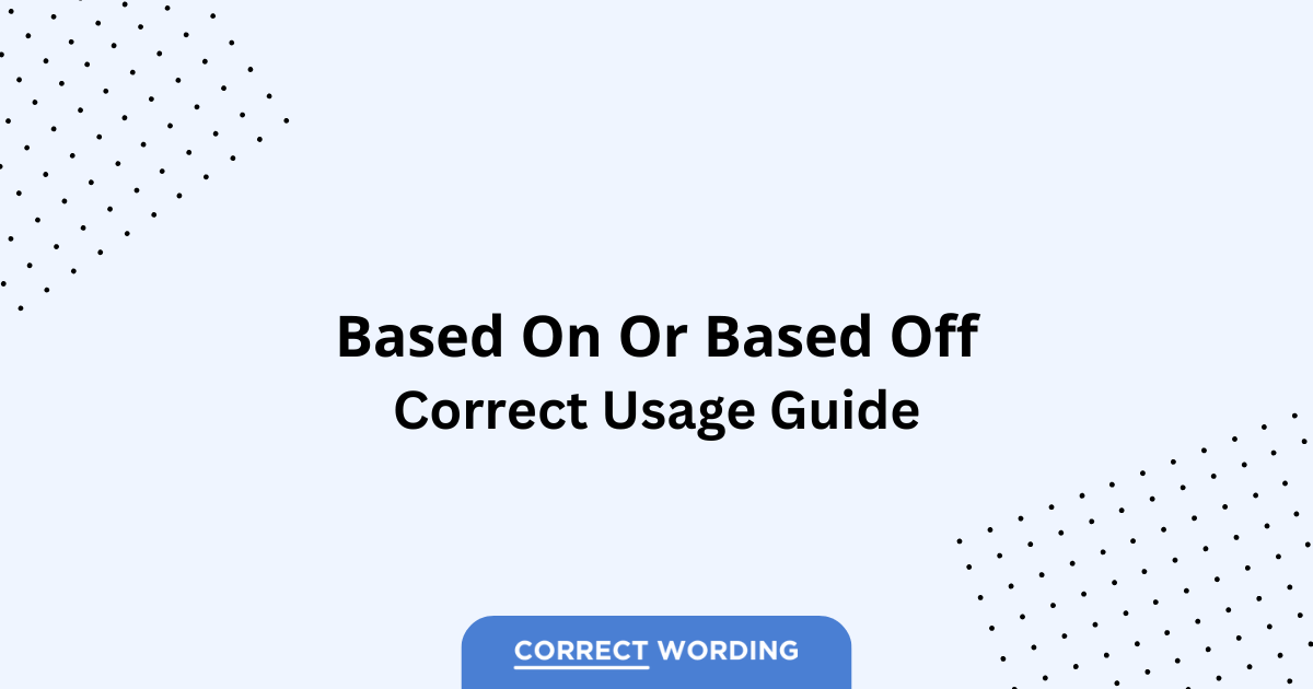Based On vs. Based Off - Which is Correct?