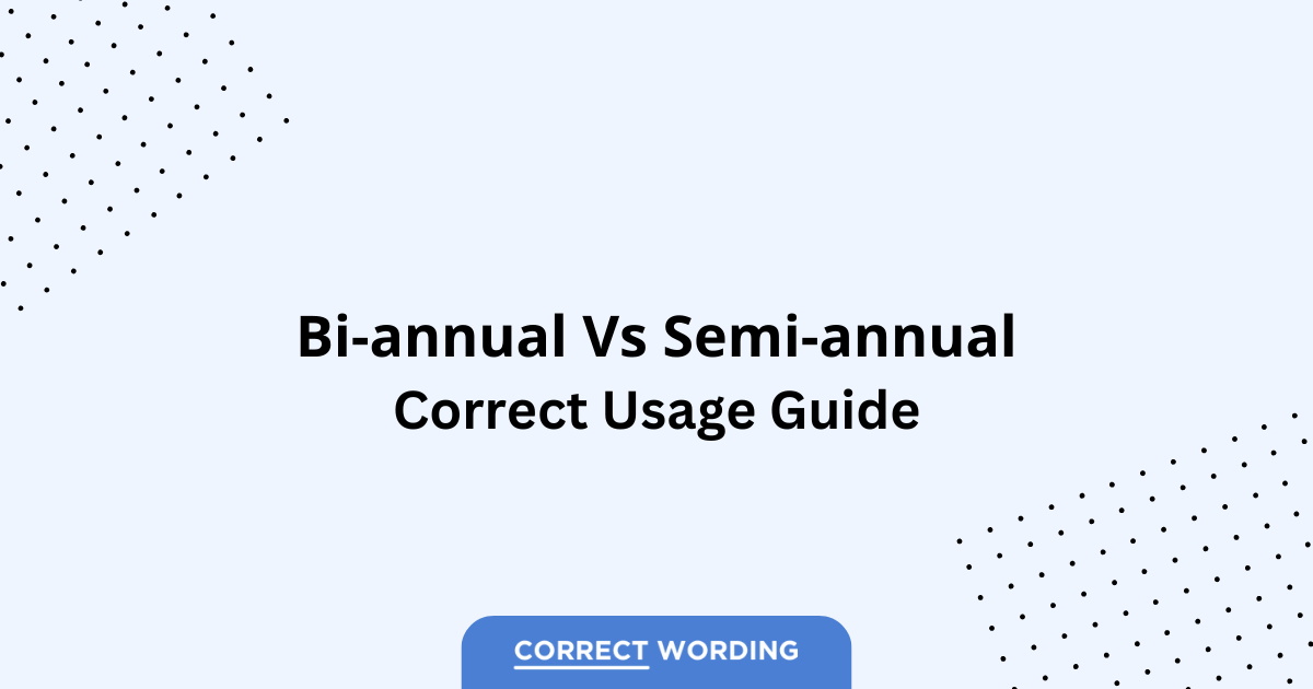 Bi-annual vs. Semi-annual - Which is Correct?